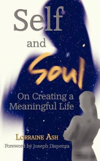 Cover for Lorraine Ash · Self and Soul: on Creating a Meaningful Life (Paperback Book) (2012)