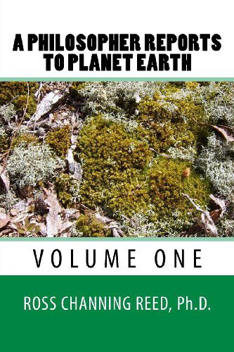 A Philosopher Reports to Planet Earth - Ross Channing Reed Ph.d. - Livros - Ozark Mountain Writers Guild - 9781940514000 - 31 de julho de 2013