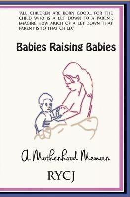 Cover for Rycj · Babies Raising Babies (Pocketbok) (2020)
