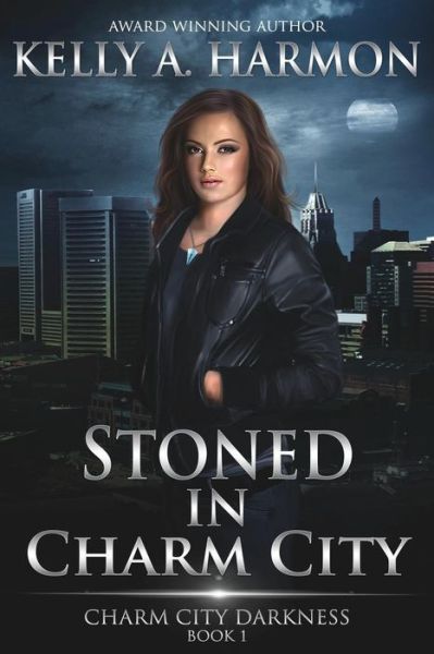 Cover for Kelly A. Harmon · Stoned in Charm City (Charm City Darkness) (Volume 1) (Paperback Book) (2014)