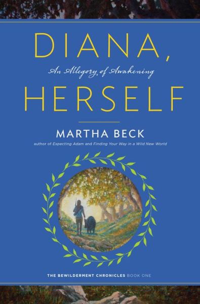 Cover for Martha Beck · Diana, Herself: An Allegory of Awakening (Hardcover Book) (2016)