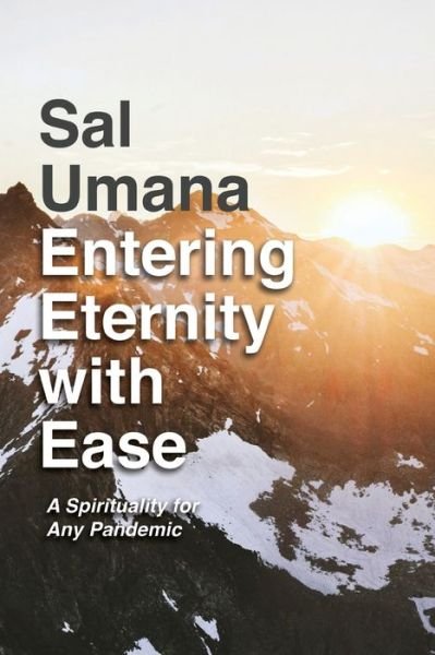 Cover for Sal Umana · Entering Eternity with Ease: A Spirituality for Any Pandemic (Taschenbuch) (2020)
