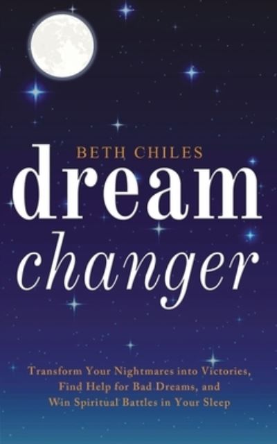 Cover for Beth Chiles · Dream Changer (Paperback Book) (2020)