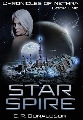 Cover for E R Donaldson · Star Spire (Hardcover Book) (2020)