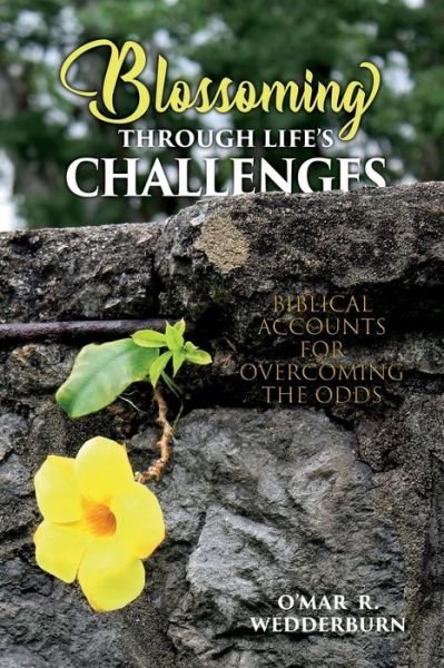 Cover for O'Mar Wedderburn · Blossoming THROUGH LIFE'S CHALLENGES (Pocketbok) (2021)