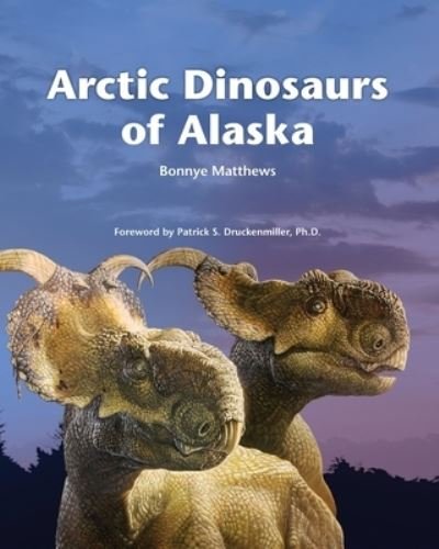 Cover for Bonnye Matthews · Artic Dinosaurs of Alaska (Buch) (2022)