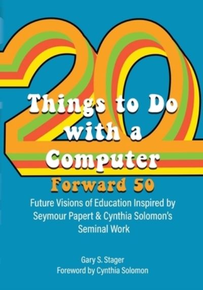 Cover for Gary S. Stager · Twenty Things to Do with a Computer Forward 50 (Paperback Book) (2021)