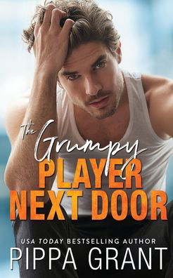 Cover for Pippa Grant · The Grumpy Player Next Door (Taschenbuch) (2021)