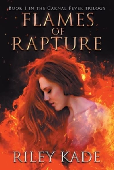 Cover for Riley Kade · Flames of Rapture (Paperback Book) (2022)