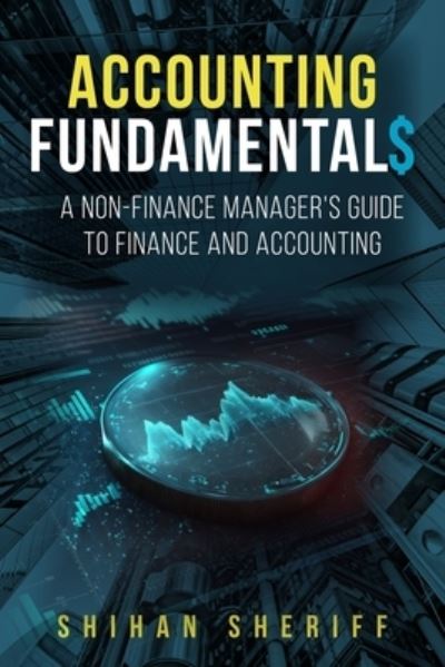 Cover for Shihan Sheriff · Accounting Fundamentals: A Non-Finance Manager's Guide to Finance and Accounting (Paperback Book) (2023)