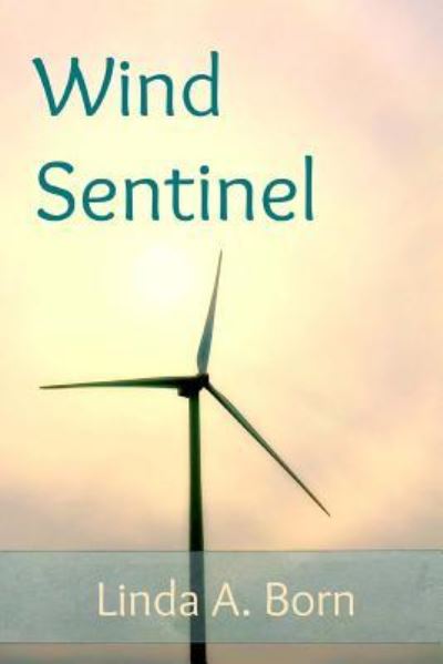 Cover for Linda A Born · Wind Sentinel (Paperback Book) (2017)