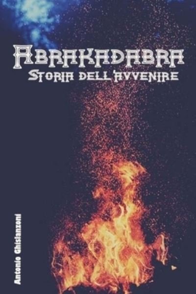 Cover for Antonio Ghislanzoni · Abrakadabra Storia dell'avvenire (Pocketbok) (2017)