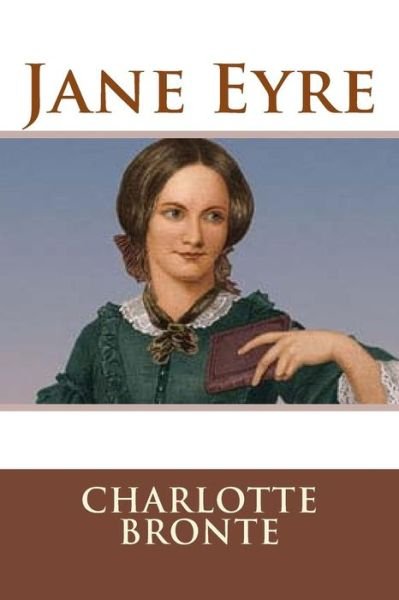 Jane Eyre - Charlotte Bronte - Boeken - Createspace Independent Publishing Platf - 9781981175000 - 26 november 2017