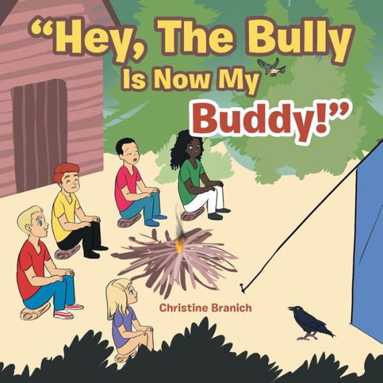 Cover for Christine Branich · Hey, the Bully Is Now My Buddy! (Pocketbok) (2021)