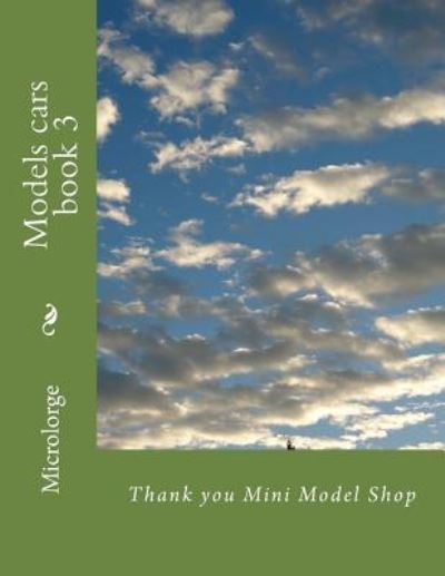 Models cars book 3 - Mini Model Shop - Books - Createspace Independent Publishing Platf - 9781987793000 - April 13, 2018