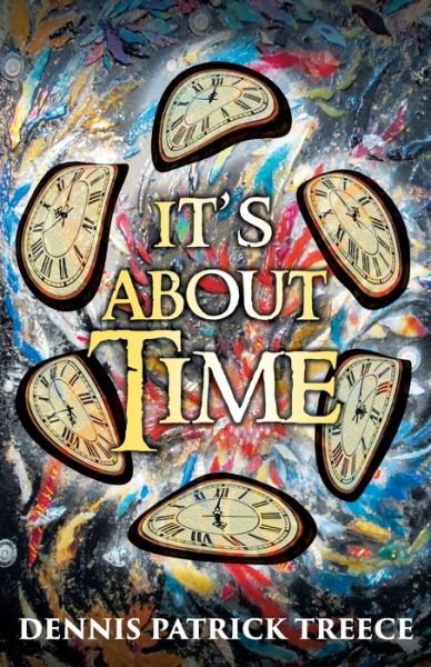 Cover for Dennis Patrick Treece · It's About Time (Paperback Book) (2020)