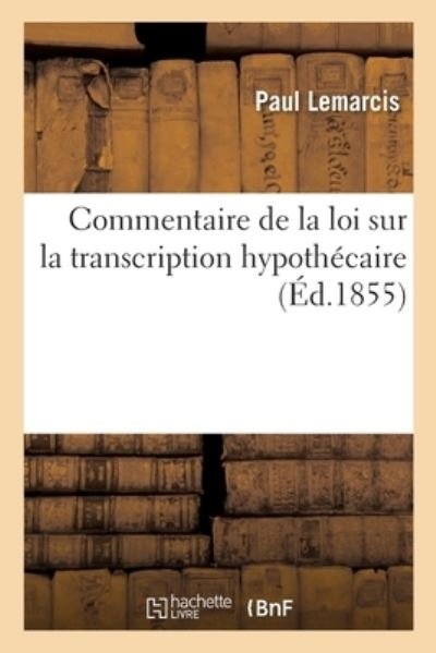 Cover for Lemarcis-P · Commentaire de la Loi Sur La Transcription Hypothecaire (Pocketbok) (2017)
