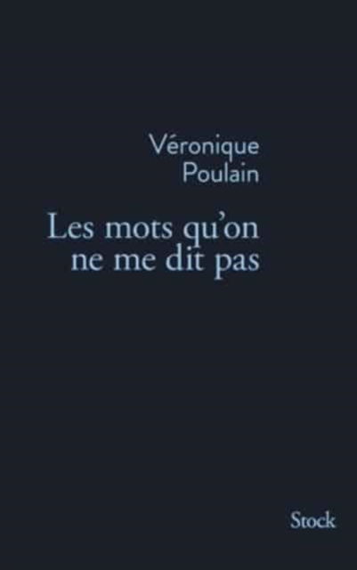 Cover for Veronique Poulain · Les mots qu'on ne me dit pas (MERCH) (2021)