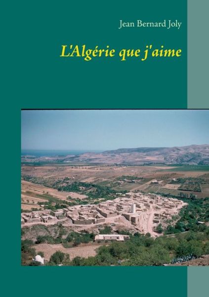 Cover for Joly · L'Algérie que j'aime (Buch) (2017)