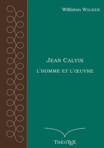 Cover for Walker · Jean Calvin, l'homme et l'oeuvre (Bog) (2019)
