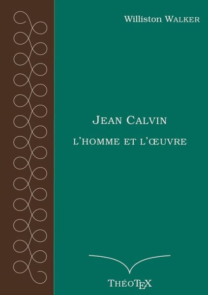 Cover for Walker · Jean Calvin, l'homme et l'oeuvre (Bog) (2019)