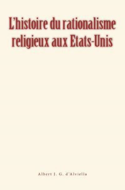 Cover for Albert J G D'Alviella · L'histoire du rationalisme religieux aux Etats-Unis (Paperback Book) (2017)