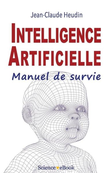 Cover for Jean-Claude Heudin · Intelligence Artificielle (Paperback Book) (2017)