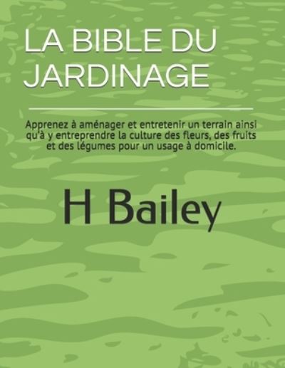 La Bible Du Jardinage - H Bailey - Livres - exibook - 9782383370000 - 10 février 2021