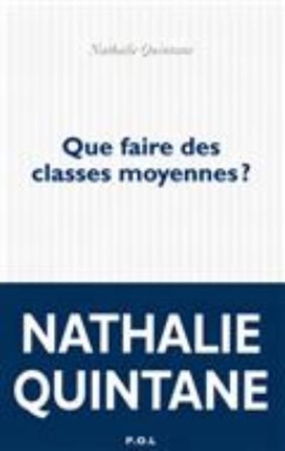 Cover for Nathalie Quintane · Que faire des classes moyennes ? (MERCH) (2016)
