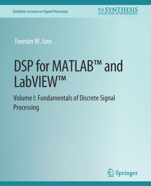 Cover for Forester W. Isen · DSP for MATLAB™ and LabVIEW™ I: Fundamentals of Discrete Signal Processing - Synthesis Lectures on Signal Processing (Paperback Book) (2008)