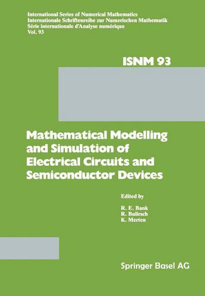 Cover for R. Bank · Mathematical Modelling and Simulation of Electrical Circuits and Semiconductor Devices: Proceedings of a Conference held at the Mathematisches Forschungsinstitut, Oberwolfach, October 30 - November 5, 1988 - International Series of Numerical Mathematics (Paperback Book) [Softcover reprint of the original 1st ed. 1990 edition] (2014)