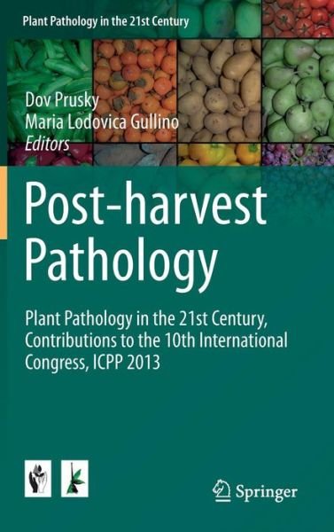 Cover for Dov Prusky · Post-harvest Pathology: Plant Pathology in the 21st Century, Contributions to the 10th International Congress, ICPP 2013 - Plant Pathology in the 21st Century (Hardcover bog) [2014 edition] (2014)