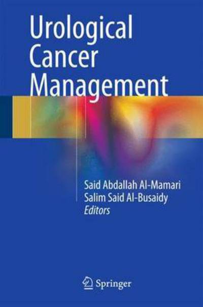 Urological Cancer Management - Said Al-mamari - Książki - Springer International Publishing AG - 9783319163000 - 26 maja 2015