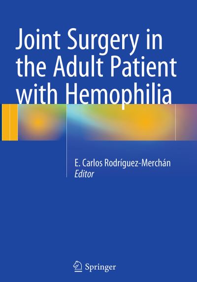 Joint Surgery in the Adult Patient with Hemophilia -  - Książki - Springer International Publishing AG - 9783319358000 - 23 sierpnia 2016