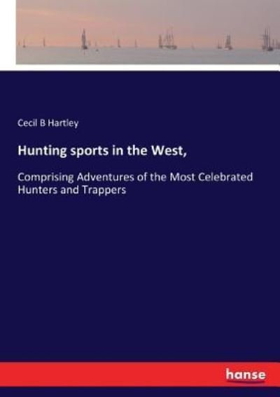 Cover for Cecil B Hartley · Hunting sports in the West, (Paperback Bog) (2017)