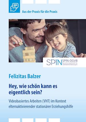 Cover for Felizitas Balzer · Videobasiertes Arbeiten (VHT) im Kontext elternaktivierender stationarer Erziehungshilfe (Paperback Book) (2022)