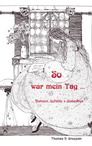 Cover for Thomas H. Grosjean · So war mein Tag ... (Book) (2024)