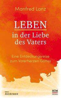 Cover for Lanz · Leben in der Liebe des Vaters (Book)