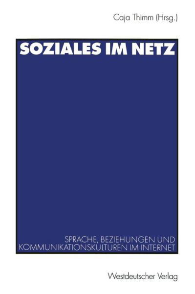 Soziales Im Netz: Sprache, Beziehungen Und Kommunikationskulturen Im Internet - Caja Thimm - Books - Vs Verlag Fur Sozialwissenschaften - 9783531134000 - December 14, 1999