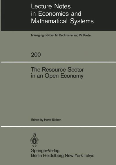 The Resource Sector in an Open Economy - Lecture Notes in Economics and Mathematical Systems - H Siebert - Bücher - Springer-Verlag Berlin and Heidelberg Gm - 9783540127000 - 1. November 1983
