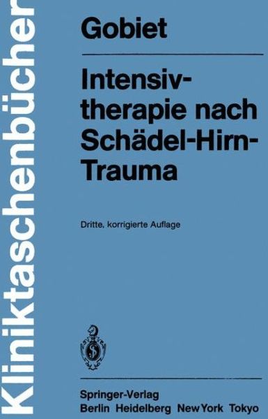 Cover for Wolfgang Gobiet · Intensivtherapie nach Schadel-Hirn-Trauma - Kliniktaschenbucher (Paperback Book) [3., korr. Aufl. edition] (1984)