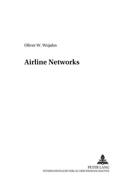 Cover for Oliver W. Wojahn · Airline Networks - Volkswirtschaftliche Analysen (Paperback Book) (2001)