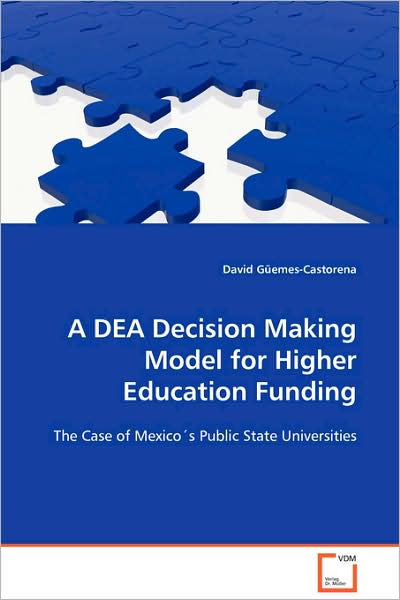 A Dea Decision Making Model for Higher Education Funding - David Güemes-castorena - Books - VDM Verlag - 9783639090000 - November 13, 2008