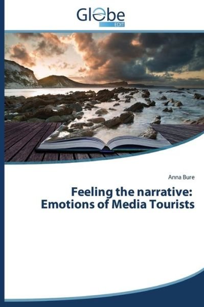 Cover for Anna Bure · Feeling the Narrative: Emotions of Media Tourists (Paperback Bog) (2014)