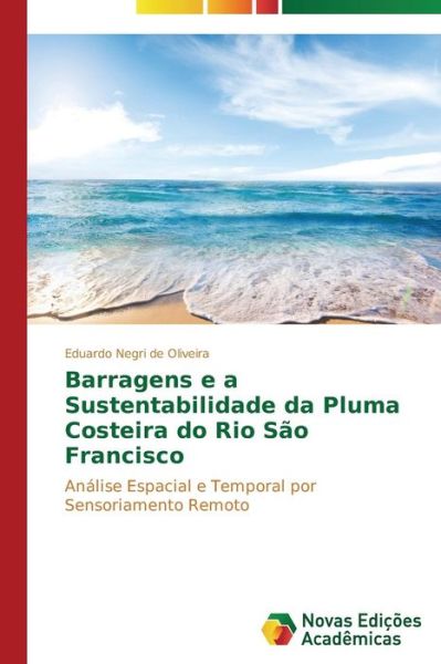 Cover for Oliveira Eduardo Negri De · Barragens E a Sustentabilidade Da Pluma Costeira Do Rio Sao Francisco (Taschenbuch) (2013)