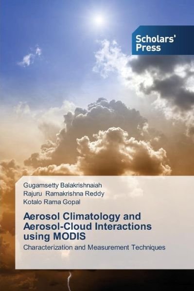 Cover for Kotalo Rama Gopal · Aerosol Climatology and Aerosol-cloud Interactions Using Modis: Characterization and Measurement Techniques (Pocketbok) (2014)
