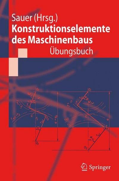 Cover for Bernd Sauer · Konstruktionselemente Des Maschinenbaus - UEbungsbuch: Mit Durchgerechneten Loesungen (Paperback Book) [2011 edition] (2011)