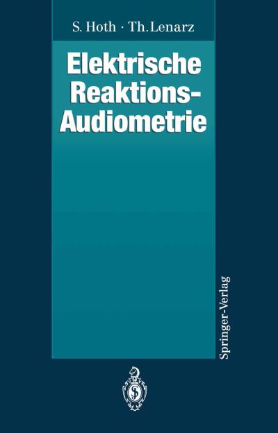 Cover for S. Hoth · Elektrische Reaktions-Audiometrie (Paperback Book) [German, Softcover Reprint of the Original 1st Ed. 1994 edition] (2012)