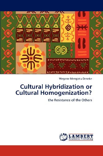 Cover for Wegene Mengistu Deneke · Cultural Hybridization or Cultural Homogenization?: the Resistance of the Others (Pocketbok) (2012)