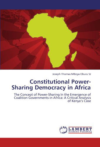 Cover for Joseph Thomas Mboya Oburu Sj · Constitutional Power-sharing Democracy in Africa: the Concept of Power-sharing in the Emergence of Coalition Governments in Africa: a Critical Analysis of Kenya's Case (Paperback Book) (2012)